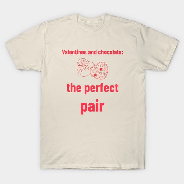 Valentines and Chocolate: the perfect pair T-Shirt by T-Shirt Tales